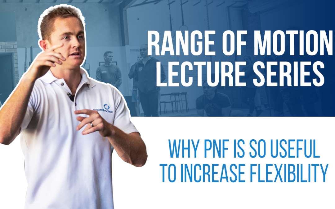 Why PNF is so useful to increase flexibility