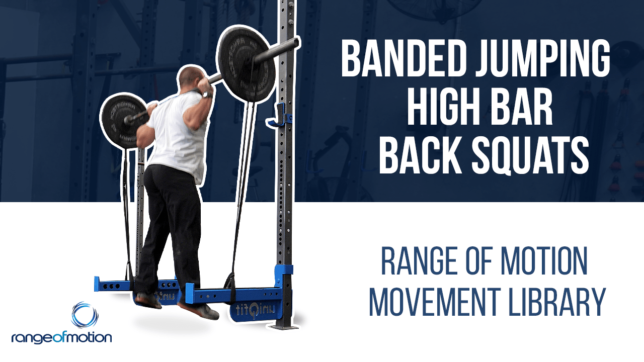 Banded Jumping High Bar Back Squats • Range Of Motion