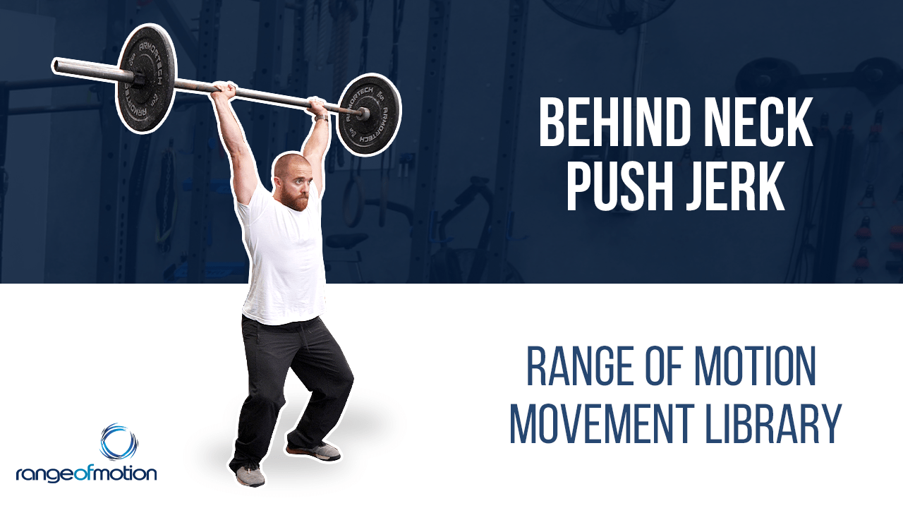 Behind Neck Push Jerk • Range Of Motion