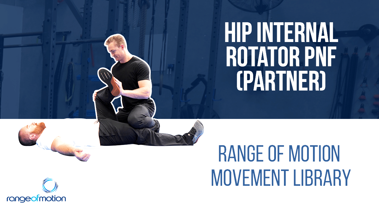 Hip Internal Rotator PNF (partner) • Range Of Motion