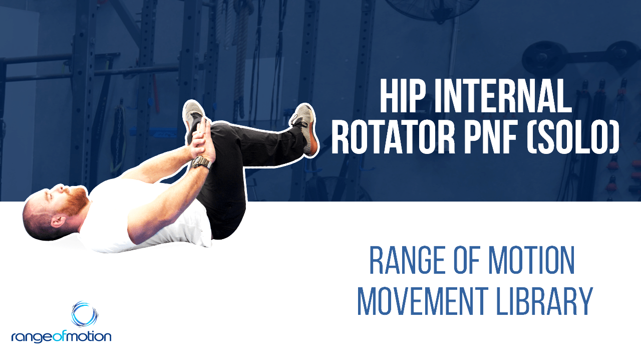 Hip Internal Rotator PNF (solo) • Range Of Motion