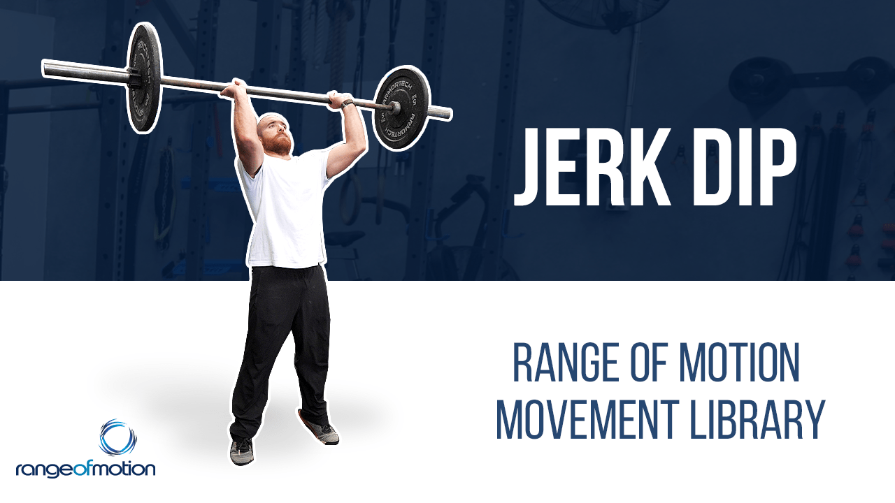 Jerk Dip • Range Of Motion