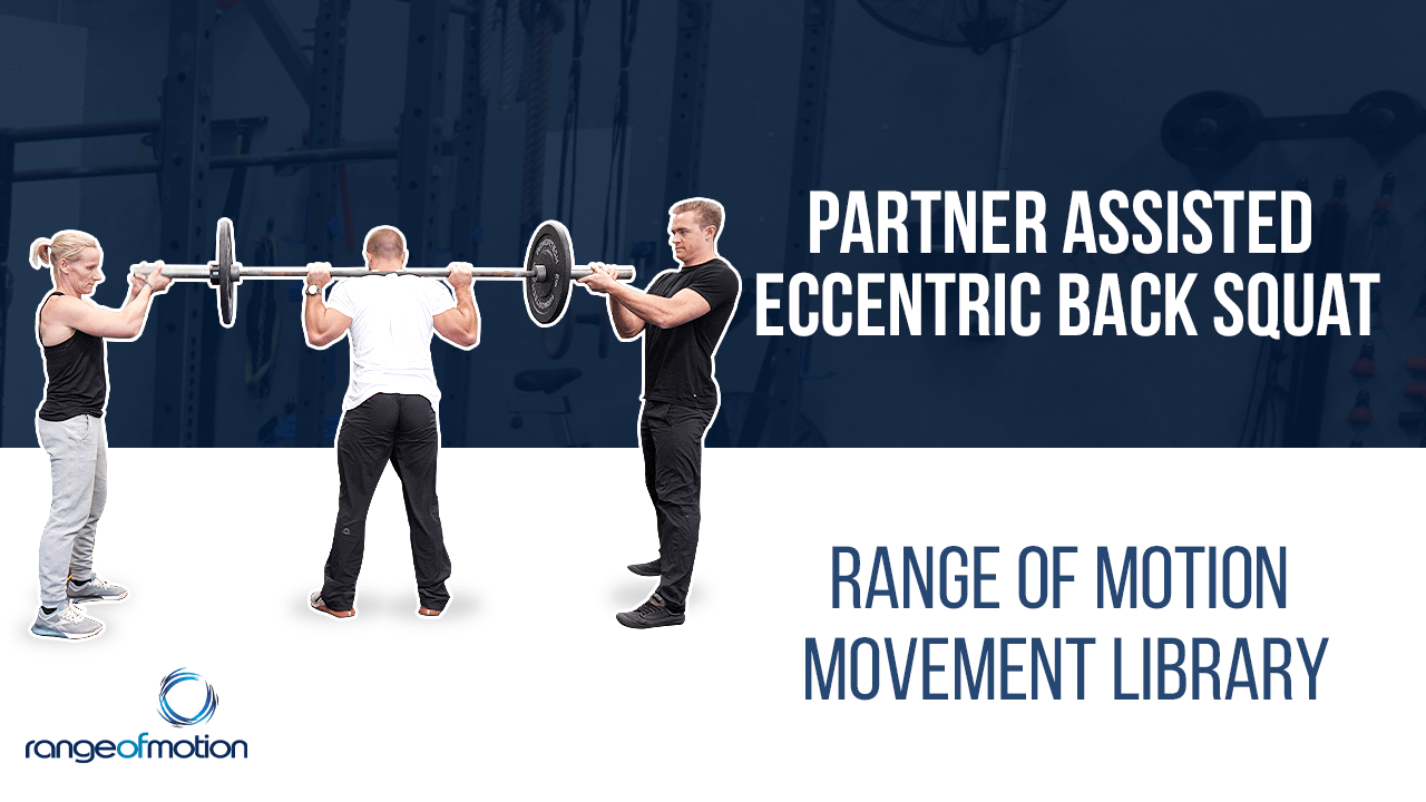 Partner Assisted Eccentric Back Squat • Range Of Motion
