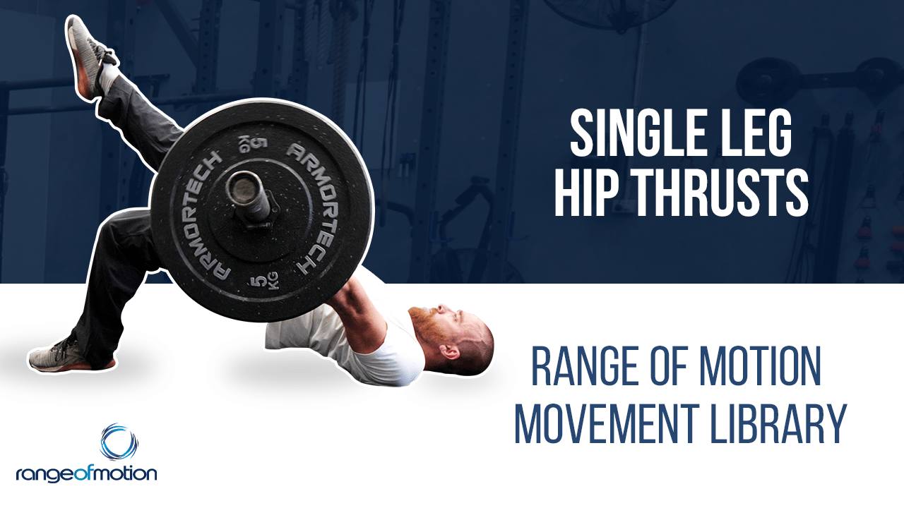 Single Leg Hip Thrusts • Range Of Motion
