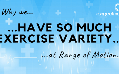 Why we have so much exercise variety at Range of Motion.