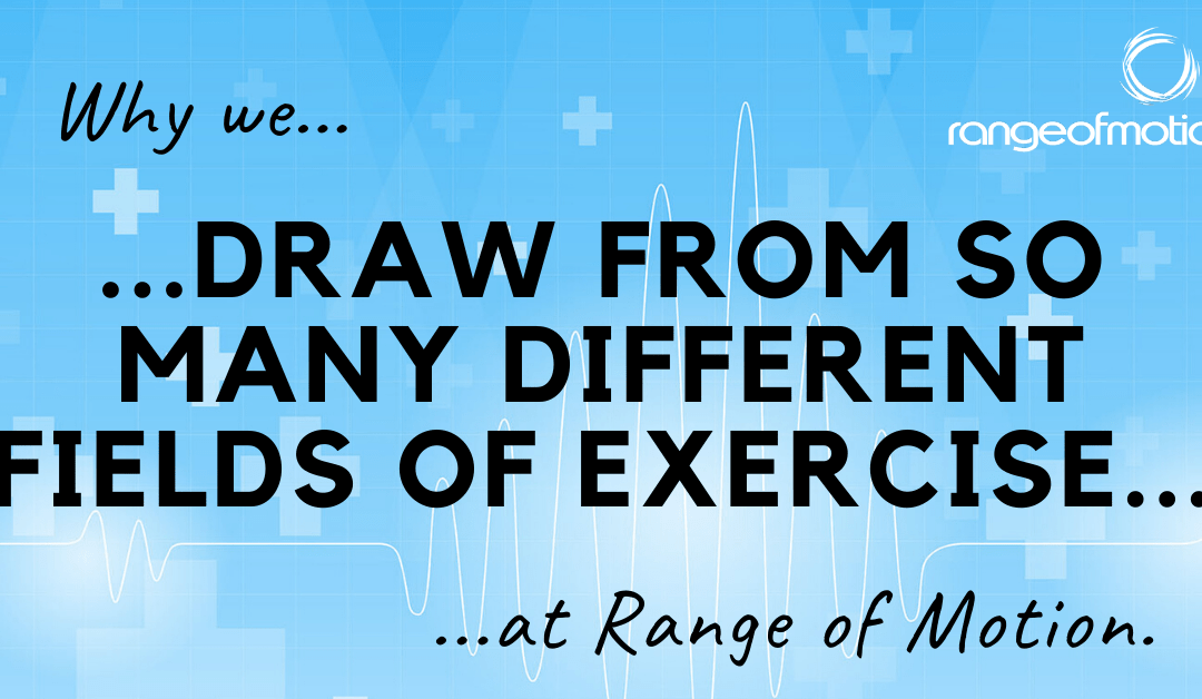 Why we draw from so many different fields of exercise at Range of Motion.