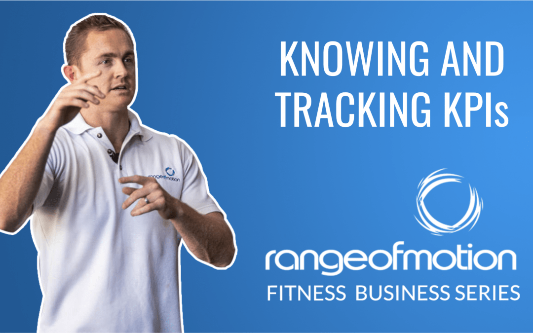 Bonus Content: Knowing and Tracking KPIs, Range of Motion Fitness Business Series