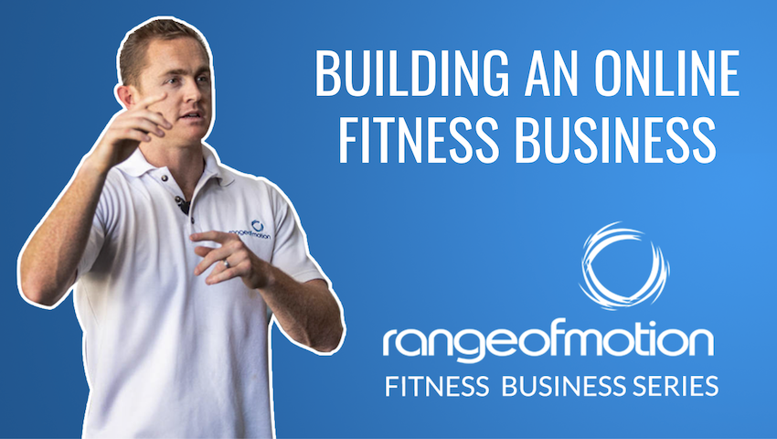 Bonus Content: Building an Online Fitness Business, Range of Motion Fitness Business Series