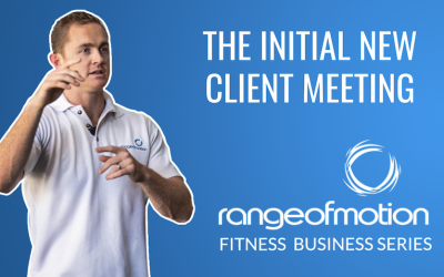Bonus Content: The Initial New Client Meeting, Range of Motion Fitness Business Series