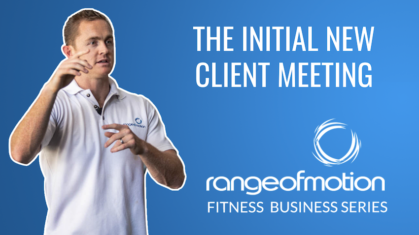 Bonus Content: The Initial New Client Meeting, Range of Motion Fitness Business Series