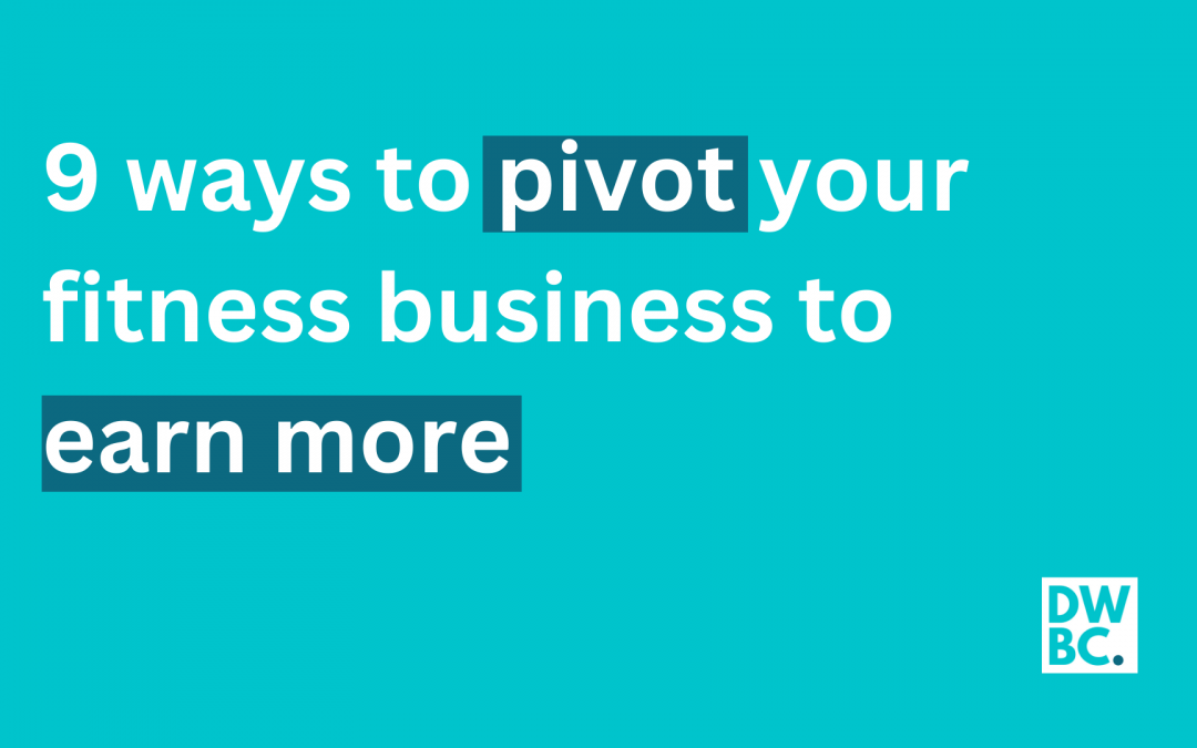 9 ways to pivot your fitness business to earn more
